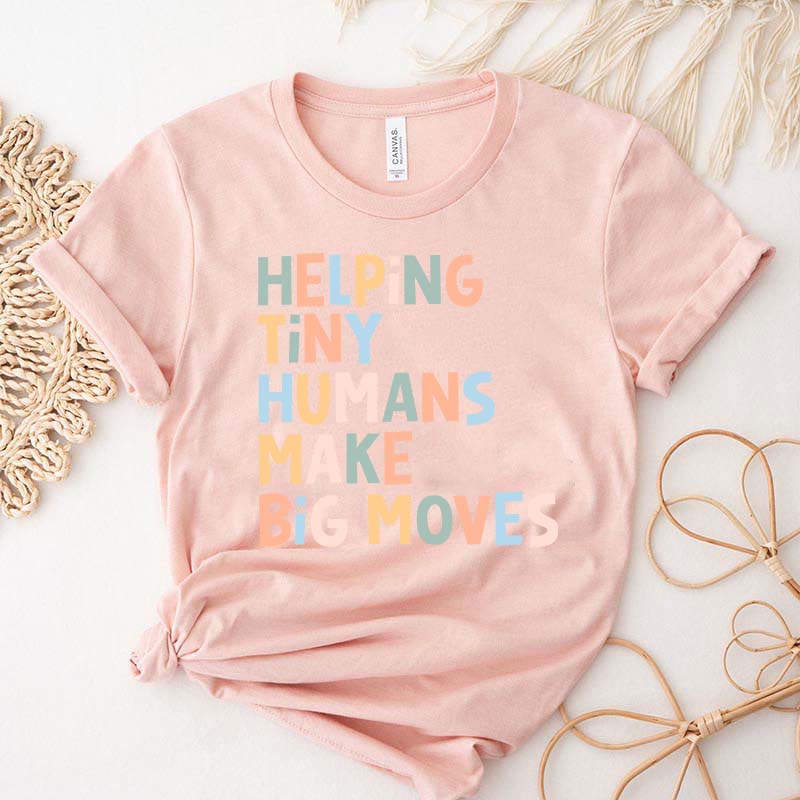 Helping Tiny Humans Make Big Moves T-Shirt