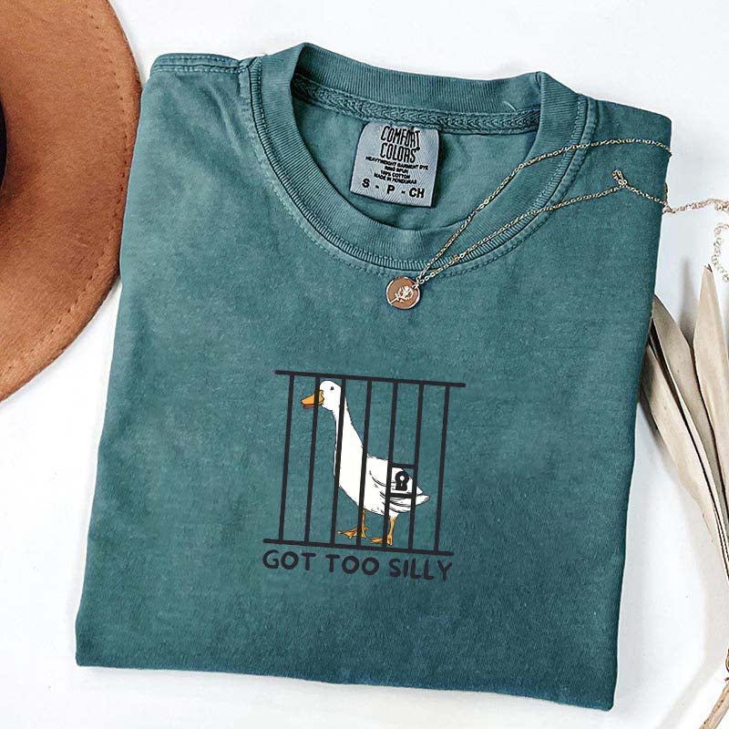 Got Too Silly Sarcasm T-Shirt