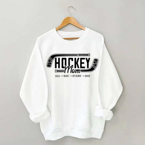All day Every day Hockey Mom Sweatshirt
