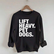 Lift Heavy Pet Dogs Sweatshirt