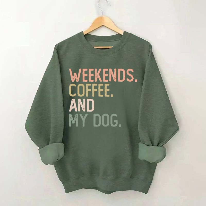 Weekends Coffee and My Dog Lover Sweatshirt