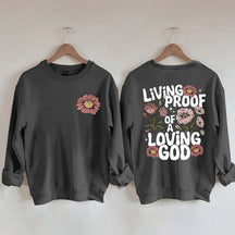 Living Proof Of A Loving God Sweatshirt
