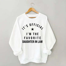 It's Official I'm The Favorite Daughter in Law Sweatshirt
