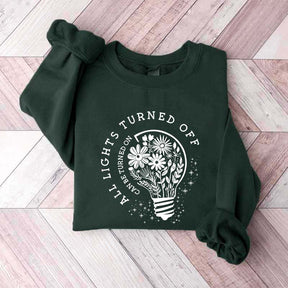 All Lights Turned Off Can Be Turned On Sweatshirt
