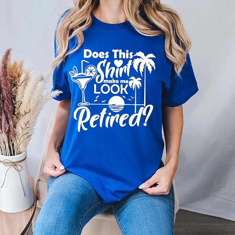 Does This Shirt Make Me Look Retired T-Shirt