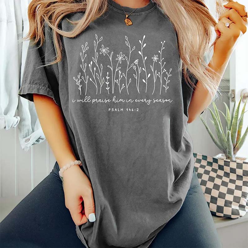 I Will Praise Him in Every Season T-Shirt