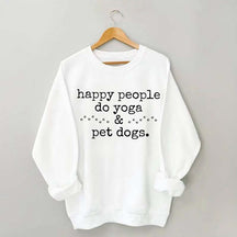 Happy People Do Yoga & Pet Dogs Sweatshirt