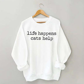 Life Happens Cats Help Funny Sweatshirt