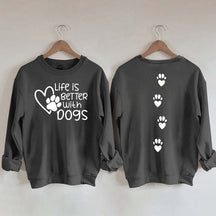 Life Is Better With Dogs Lover Gift Sweatshirt