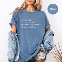 Read Books Drink Coffee Dismantle Systems of Oppression T-Shirt