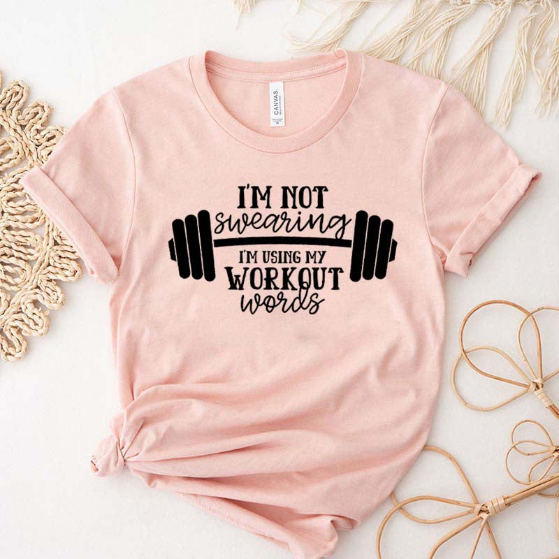 I'm Not Swearing I'm Using My Workout Words T-Shirt