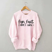 Fun Fact: I Don't Care Sweatshirt