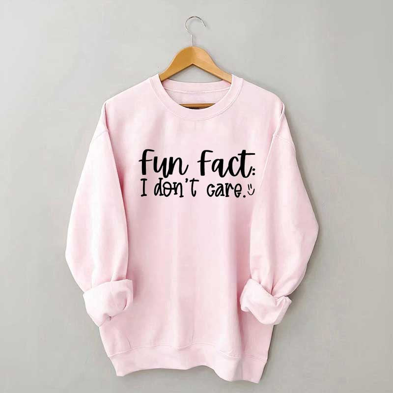 Fun Fact: I Don't Care Sweatshirt