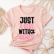 Just A Girl With Goals Soccer T-Shirt