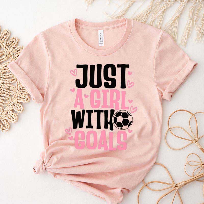 Just A Girl With Goals Soccer T-Shirt