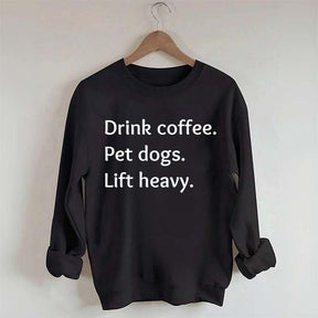 Drink Coffee Pet Dogs Lift Heavy Sweatshirt