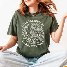 Radicalized by Basic Decency Floral T-Shirt