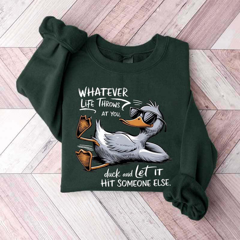 Whatever Life Throws At You Funny Sarcastic Sweatshirt