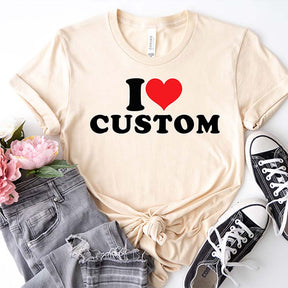 I Love Custom T-Shirt