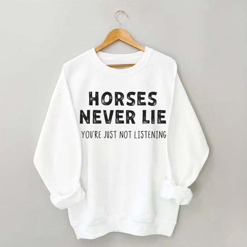 Horses Never Lie Sweatshirt