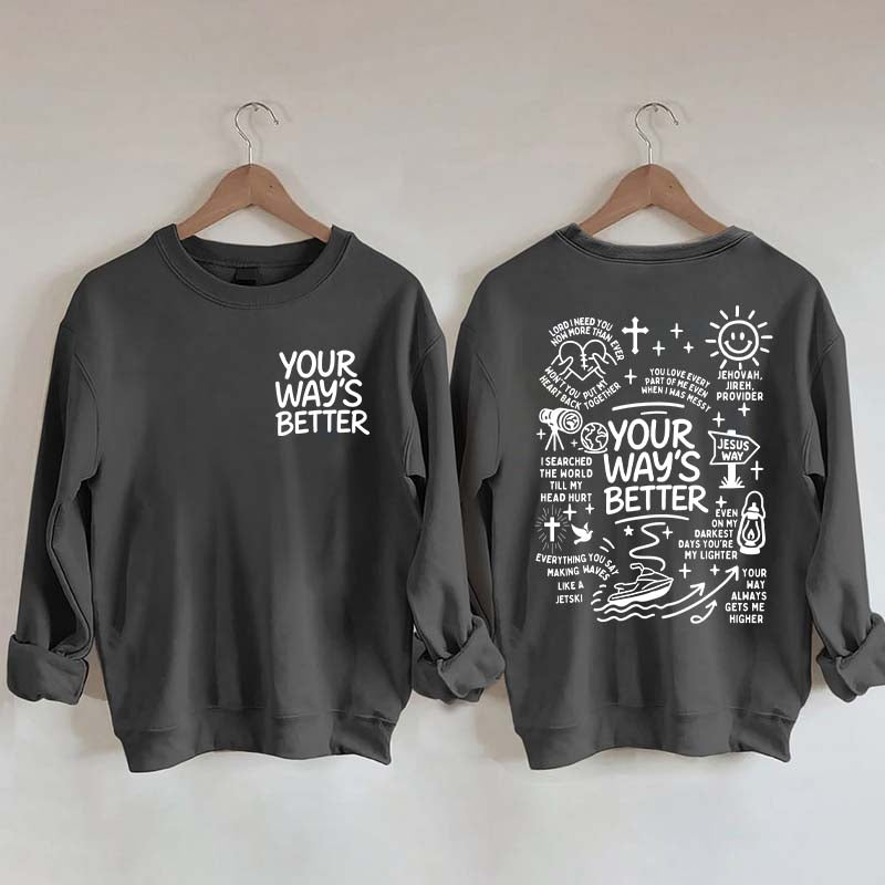 Your Way Is Better Proverbs 16:9 Friends and Family Sweatshirt