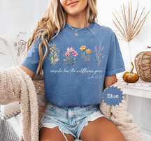 Motivational Consider How The Wildflowers Grow Outfit T-Shirt