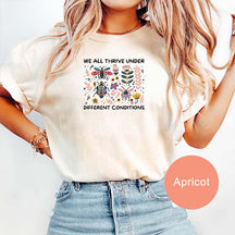 We All Thrive Under Different Conditions T-Shirt
