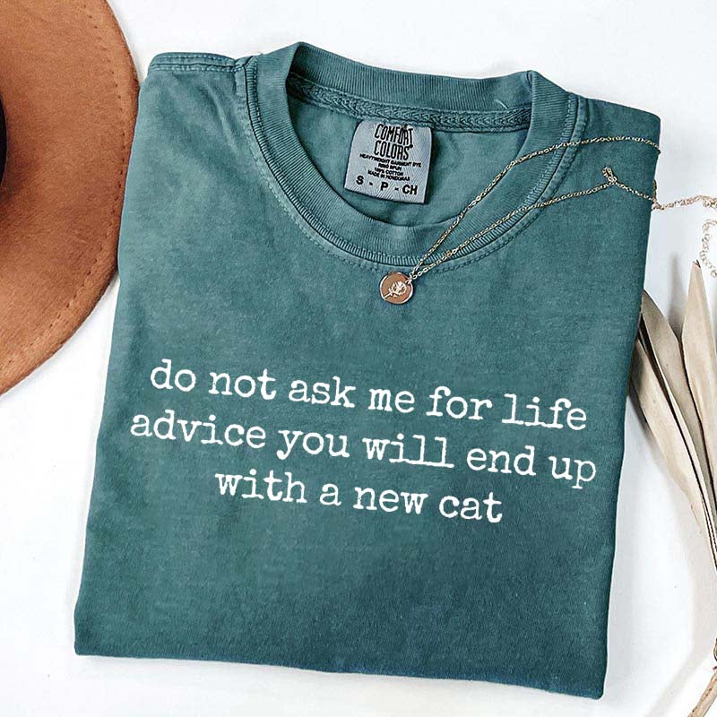 Life Advice Cat Person Humor Quote T-Shirt