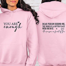 You are Enough Dear Person Behind Me Hoodie