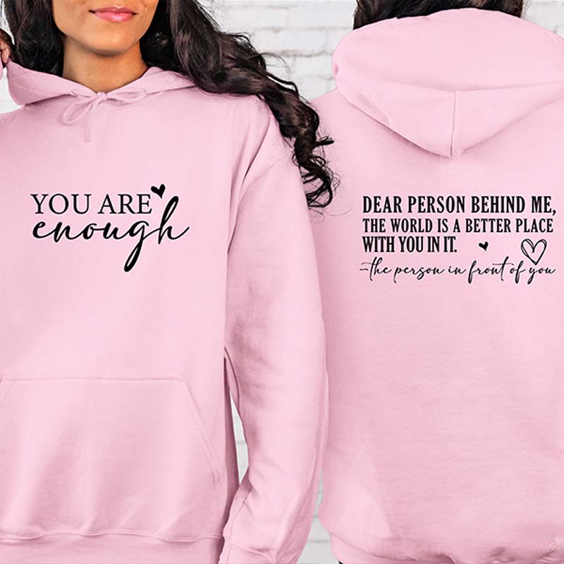 You are Enough Dear Person Behind Me Hoodie