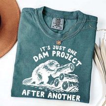 It's Just One Dam Project After Another Funny Beaver T-Shirt