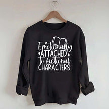 Motionally Attached To Fictional Characters Sweatshirt