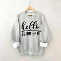 Hello Retirement Cute Retire Sweatshirt