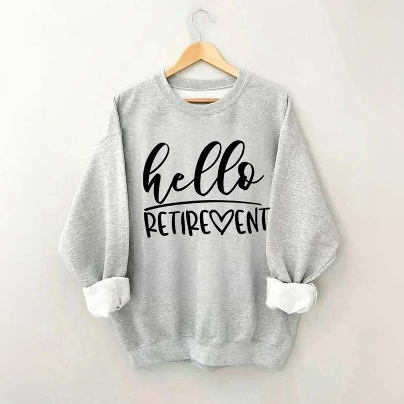 Hello Retirement Cute Retire Sweatshirt