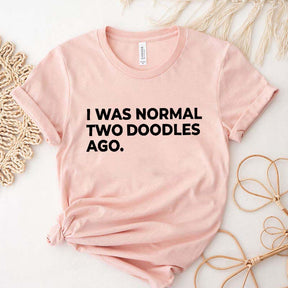 I Was Normal Two Doodles Ago T-Shirt