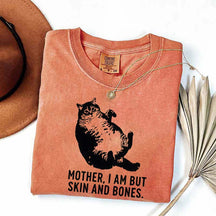 Mother I Am But Skin And Bones Cat T-Shirt