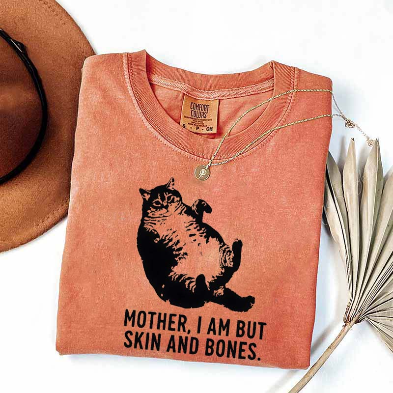 Mother I Am But Skin And Bones Cat T-Shirt