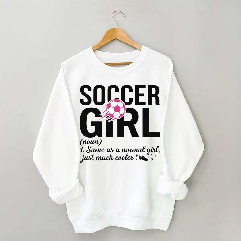 Soccer Girl Definition Quote Sweatshirt