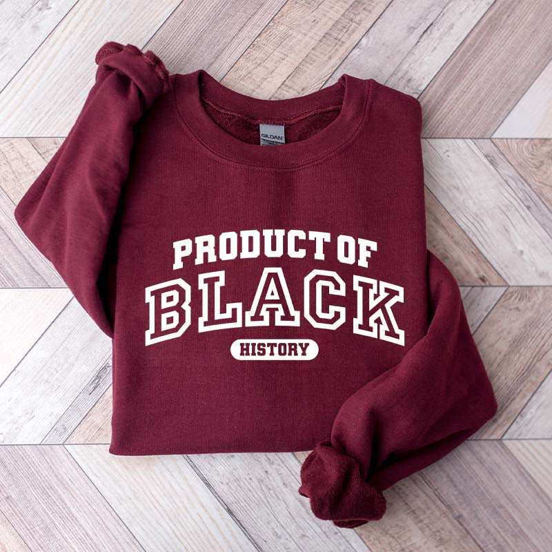 Product of Black History Sweatshirt