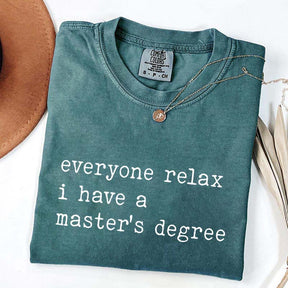 Everyone Relax I Have A Master's Degree Graduation T-Shirt