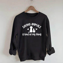 Saving Animals Is Kind Of My Thing Sweatshirt