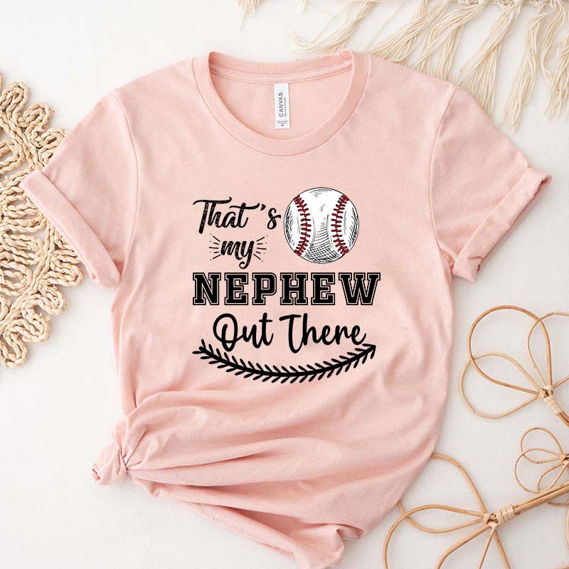 That's My Nephew Out There Baseball Aunt T-Shirt