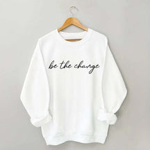Minimalist Be The Change Sweatshirt