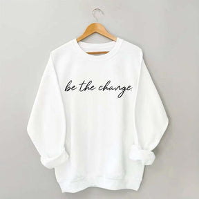 Minimalist Be The Change Sweatshirt