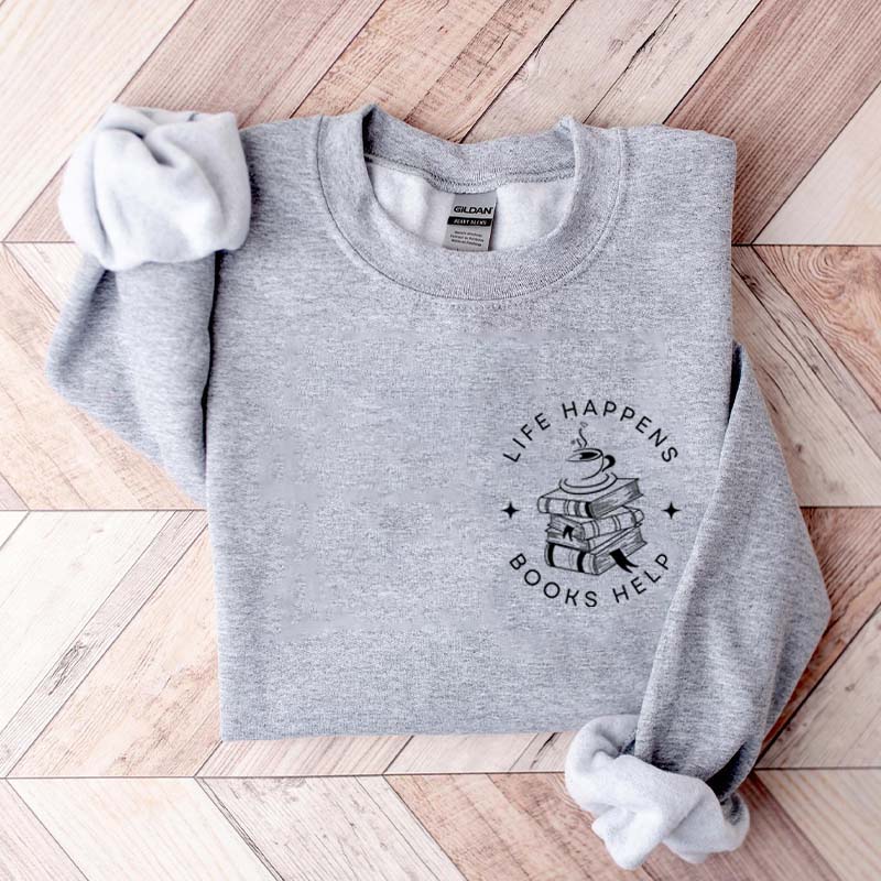 Life Happens Books Help Librarian Sweatshirt