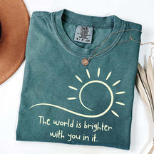The World Is Brighter With You In It Sunshine T-Shirt