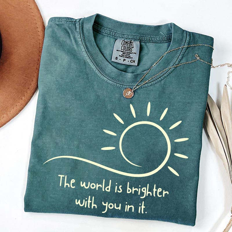 The World Is Brighter With You In It Sunshine T-Shirt