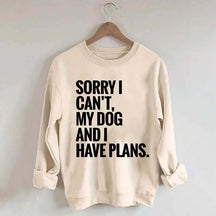 Sorry I Can't My Dog And I Have Plants Sweatshirt