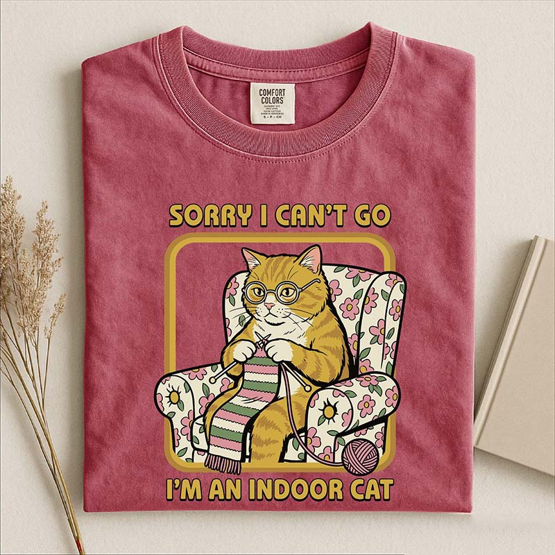 Sorry I Can't Go I'm an Indoor Cat T-Shirt