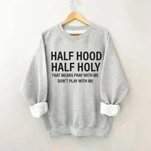 Half Hood Half Holy Religious Sweatshirt